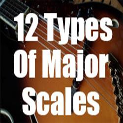 12 Types of Major Scales - Lesson With Guitar Diagrams