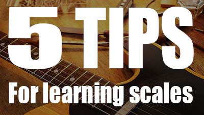 5 tips for learning guitar scales