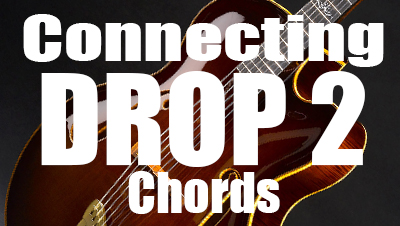 How To Connect Jazz Chords On Guitar - Drop 2 Voicings