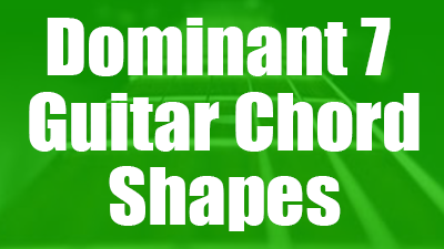 Dominant 7 guitar chord shapes
