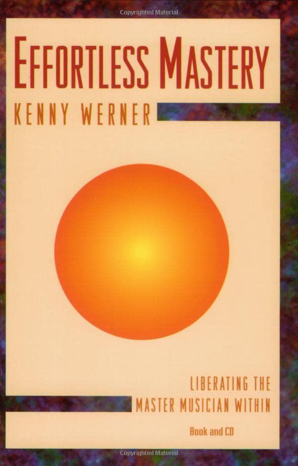 Effortless mastery liberating the master musician within by kenny werner