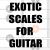 25 Exotic Scales On Guitar - Charts, Diagrams And Audio