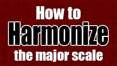 How to harmonize the major scale