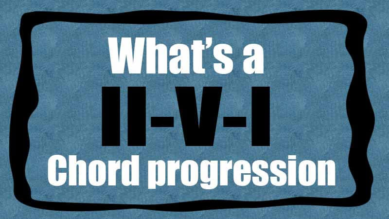 What's a II-V-I chord progression