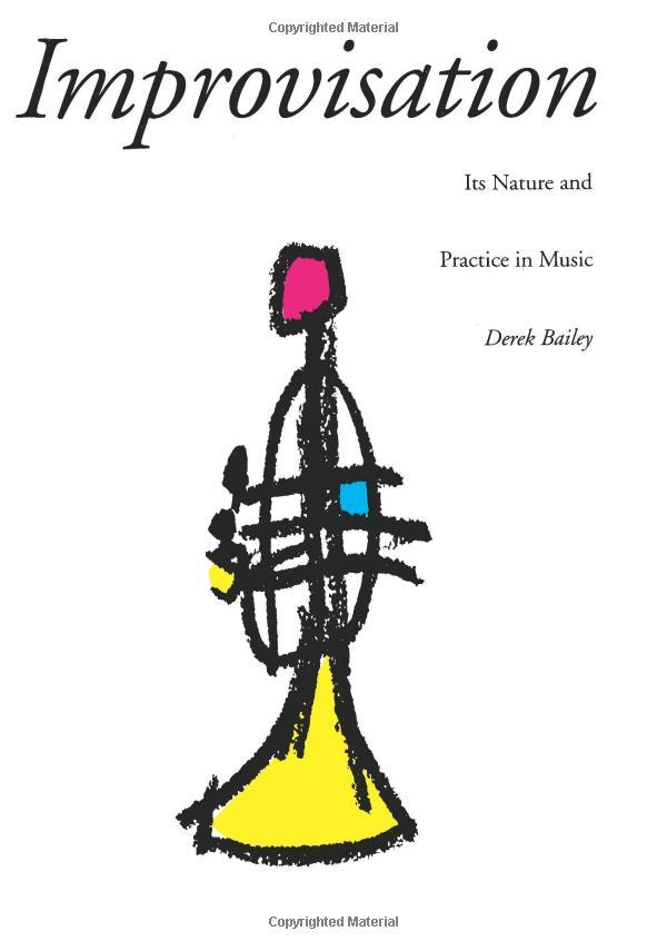 Improvisation its nature and practice in music by derek bailey