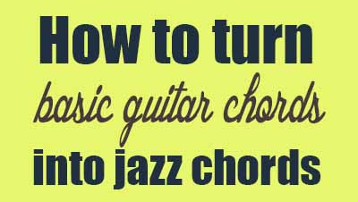 How To Jazz Up Basic Guitar Chords