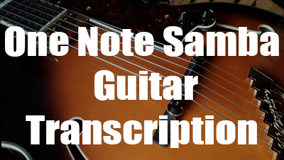 One Note Samba - A.C Jobim - Guitar Transcription