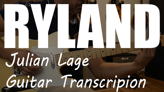 Ryland By Julian Lage - Guitar Transcription