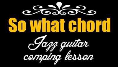 What is The So What Chord - Jazz guitar & Harmony Lesson