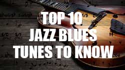 10 Jazz Blues Tunes Every Beginning Guitarist Should Know